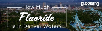 How much fluoride is in Denver tap water