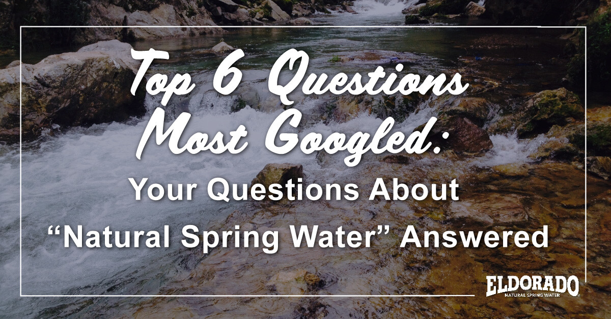 Top-6-Questions-Most-Asked-of-Google--Questions-About-Natural-Spring-Water-Answered