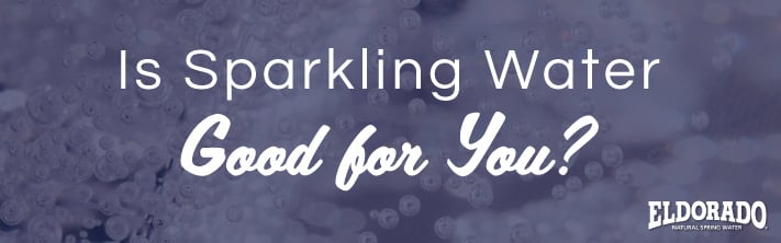 Is Sparkling Water Good for You?
