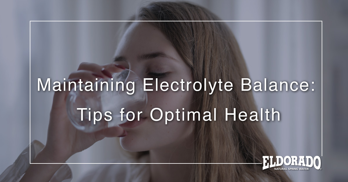 Maintaining Electrolyte Balance: Tips for Optimal Health