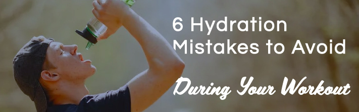 6 Hydration Mistakes to Avoid During Your Workout